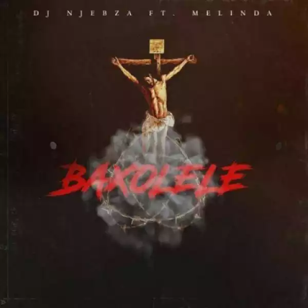 DJ Njebza - Baxolele ft. Melinda.
